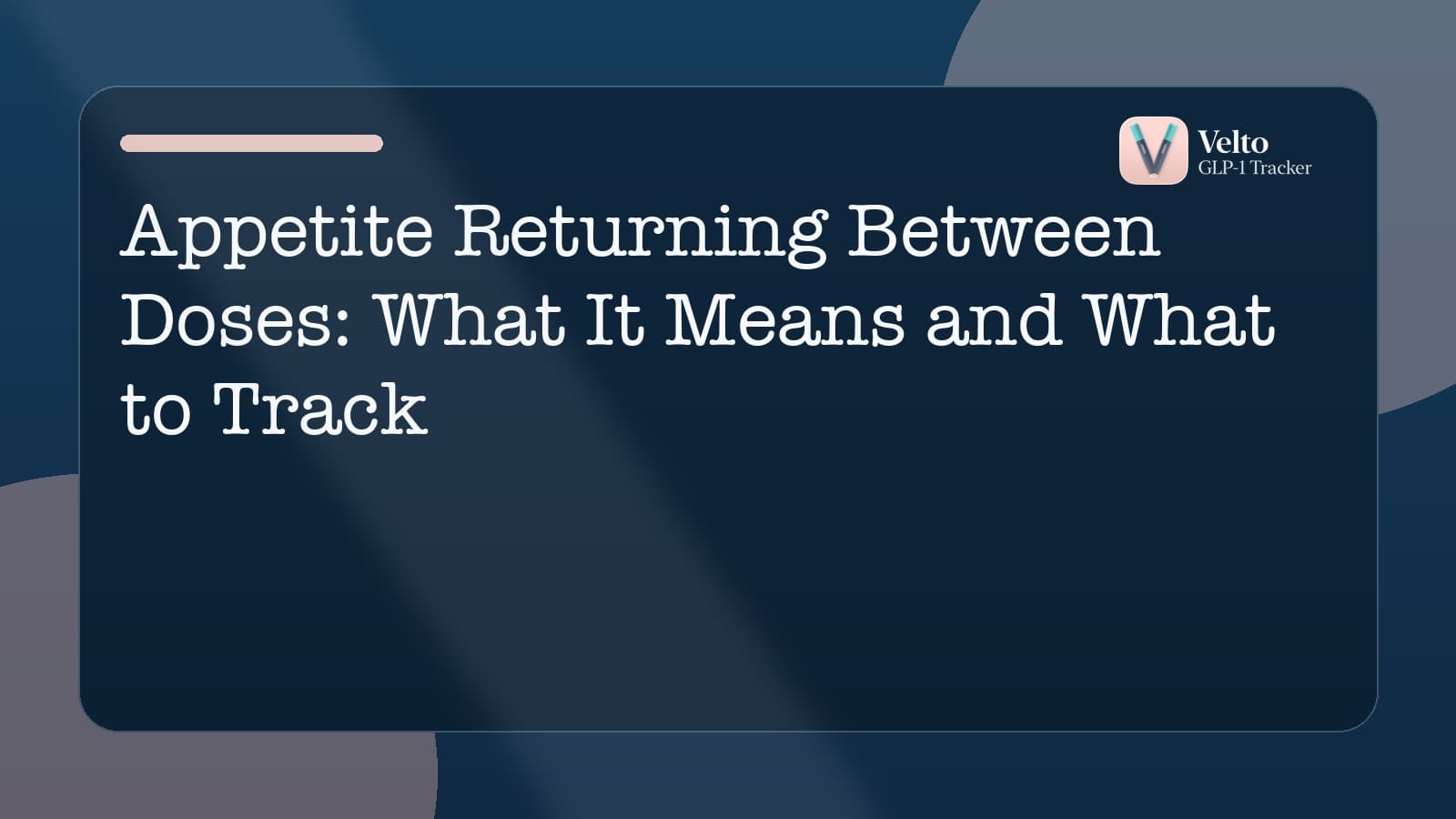 Appetite Back Before Your Next GLP-1 Dose? What It Means and What to Track