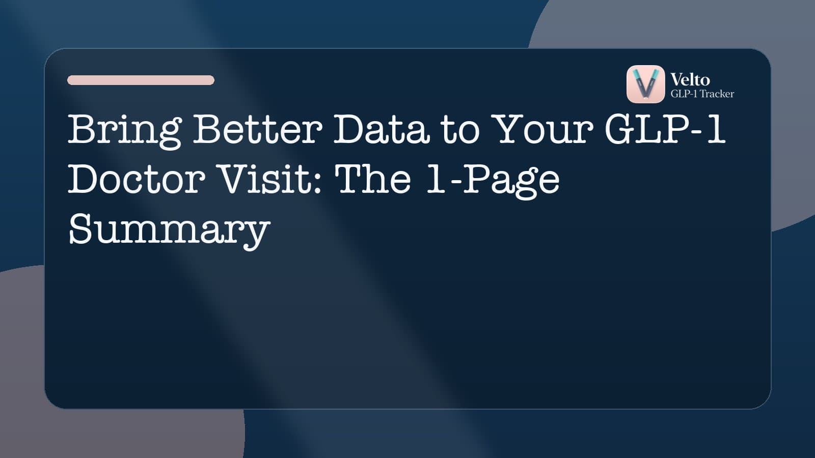 Bring Better Data to Your GLP-1 Doctor Visit: The 1-Page Summary