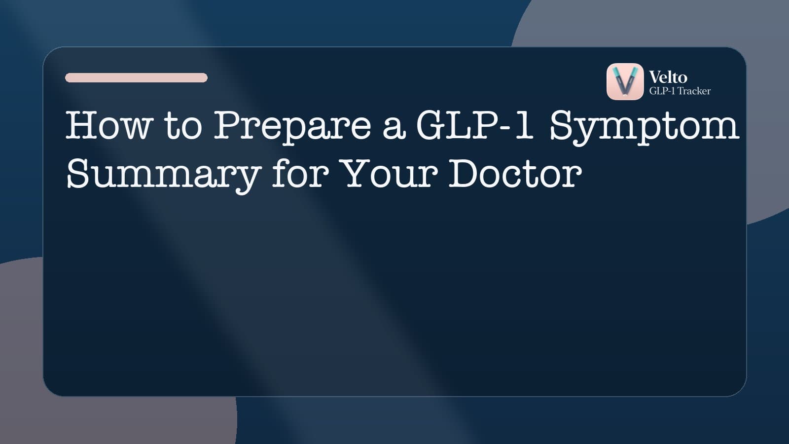 How to Prepare a GLP-1 Symptom Summary for Your Doctor