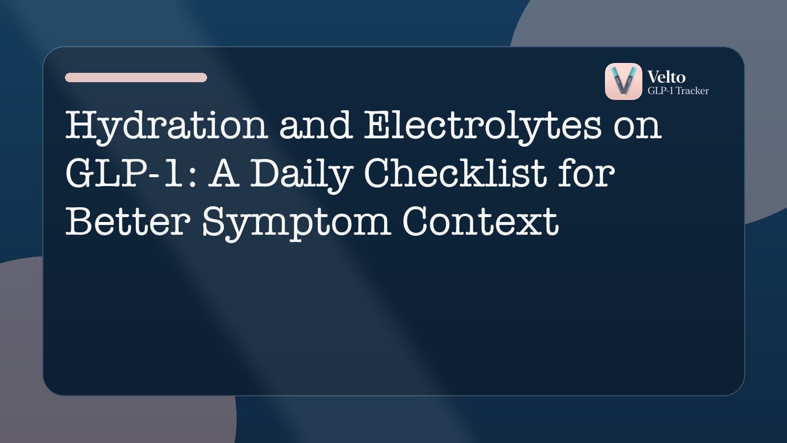 Hydration and Electrolytes on GLP-1: A Daily Checklist for Better Symptom Context