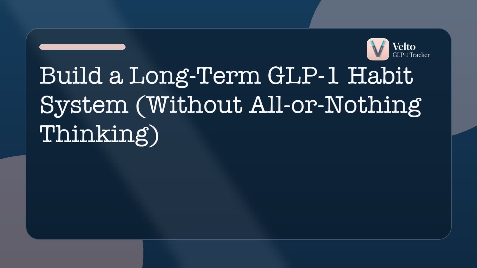 Build a Long-Term GLP-1 Habit System (Without All-or-Nothing Thinking)