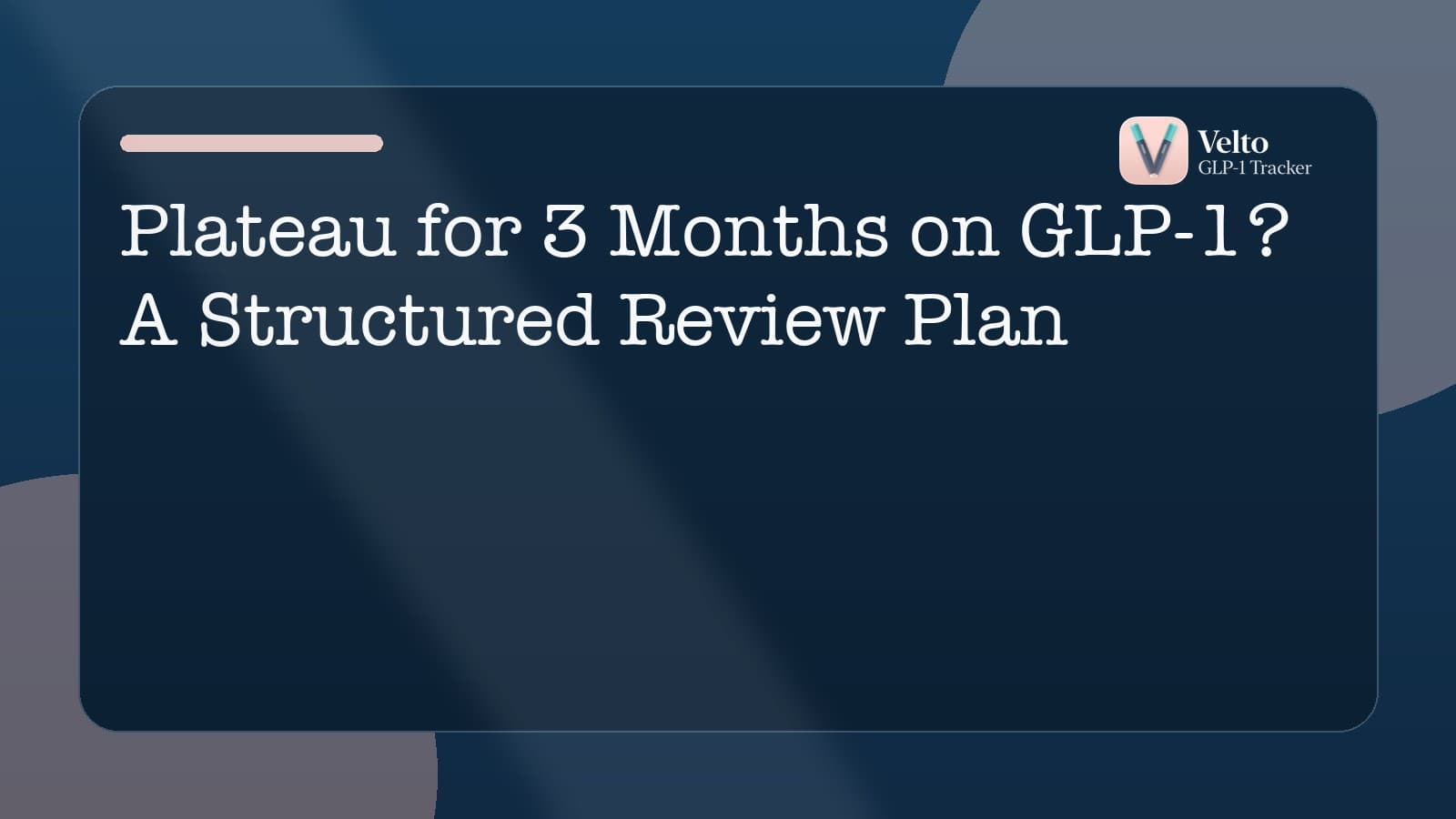 Plateau for 3 Months on GLP-1? A Structured Review Plan