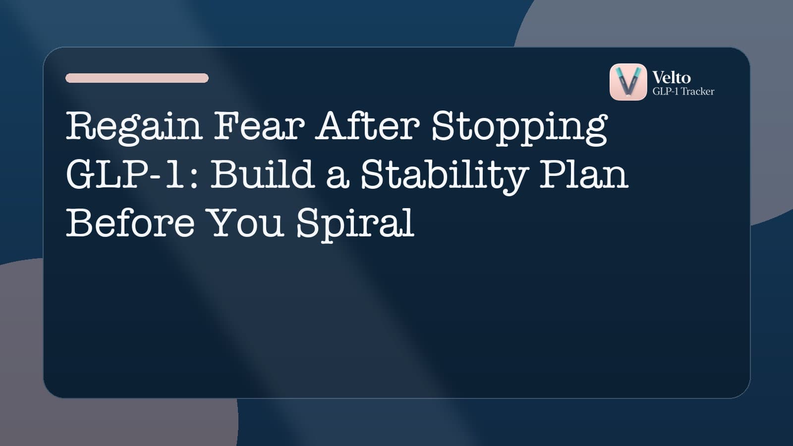 Regain Fear After Stopping GLP-1? A Practical Stability Plan