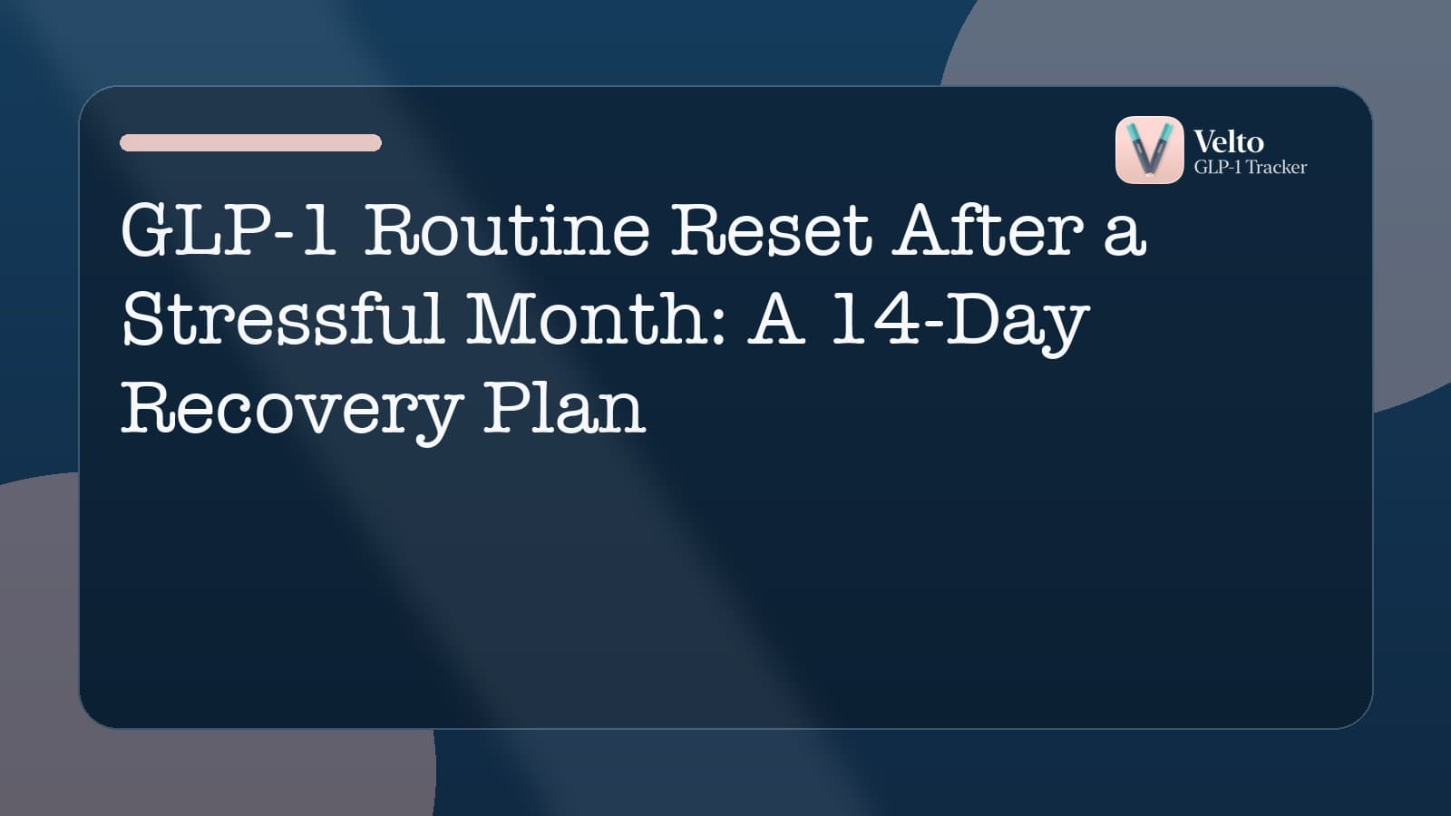 GLP-1 Routine Reset After a Stressful Month: A 14-Day Recovery Plan