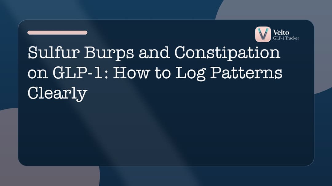 Practical, clinician-conversation-ready guidance on sulfur burps and constipation on glp-1 with a structured GLP-1 tracking framework.